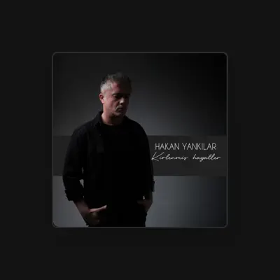 Listen to Hakan Yankılar, watch music videos, read bio, see tour dates & more!