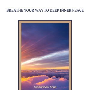 Breathe Your Way to Deep Inner Peace