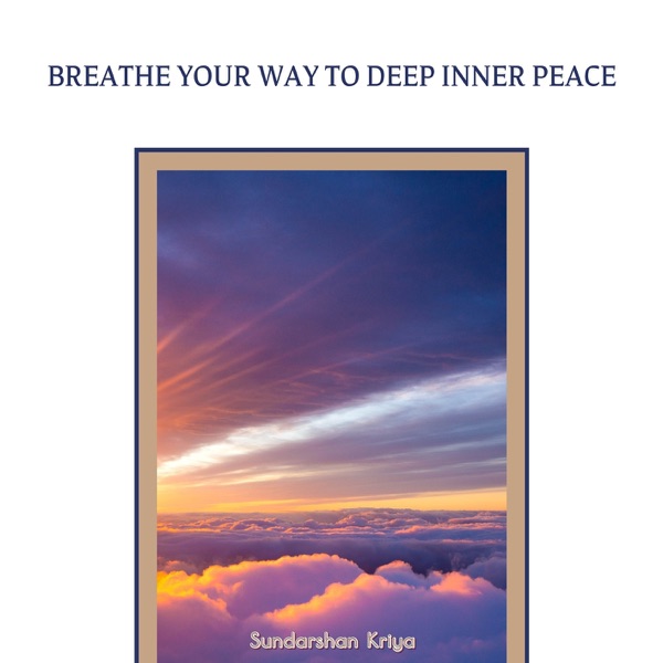 Breathe Your Way to Deep Inner Peace