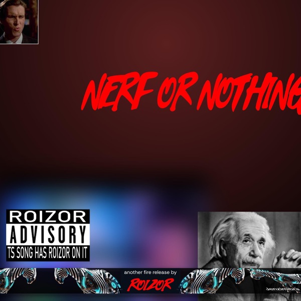 NERF OR NOTHING (feat. Genetic Misdemeanor)