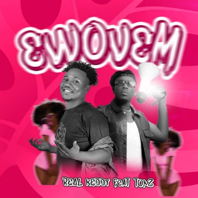 Song - EWOVEM (feat. Tokz) - Real Keddy