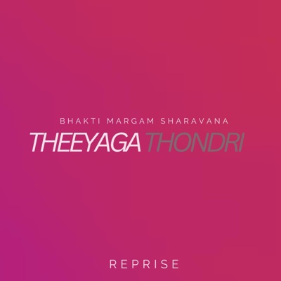 Bhakti Margam Sharavana - Theeyaga Thondri Reprise