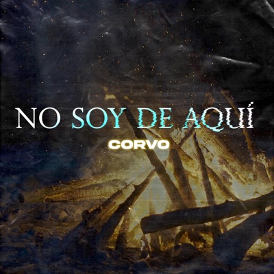 No Soy De Aquì (feat. Corvo) - Single