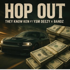 HOP OUT (feat. YSMDEZZY & OFBBAND$$) They Know Ken
