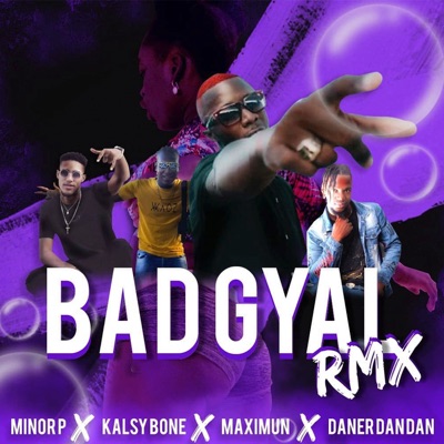 Bad Gyal (feat. Kalsy Bone & Maximun & Daner Dan Dan) [Kalsy Bone, Maximun & Daner Dan Dan Remix] - Single