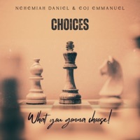 Choices (feat. EOJ Emmanuel) - Single - Nehemiah Daniel
