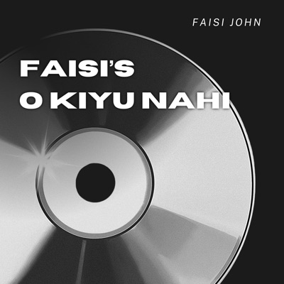 Faisi John - Faisi's O Kiyu Nahi