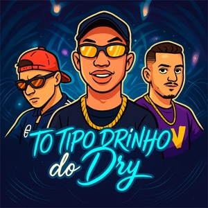 To Tipo Drinho do Dry