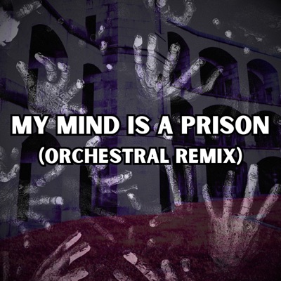 My Mind is a Prison (Orchestral Remix) - EP