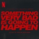 Something Very Bad Is Going to Happen Soundtrack from the Netflix Series