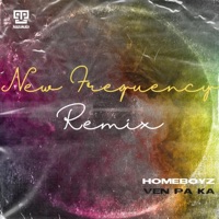 Ven Pa Ka (feat. Homeboyz) [Remix] - Single - New Frequency