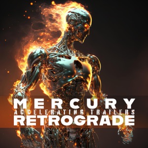 Mercury Retrograde - Accelerating Trailers
