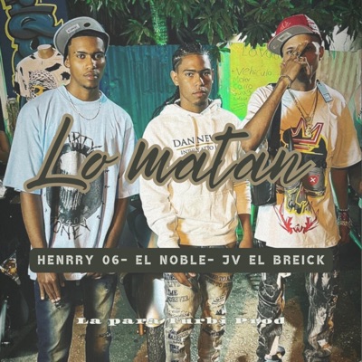 Lo matan (feat. Jv El Breick & Henrry 06) - Single