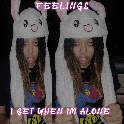 feelings i get when i'm alone
