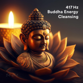 417 Hz Buddha • Energy Cleansing