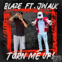 Turn Me Up! (feat. J Walk) - Single - Blaze