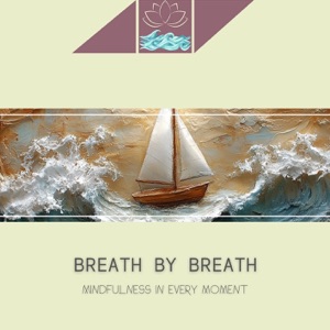 Breath by Breath: Mindfulness in Every Moment