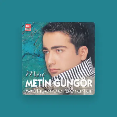 Listen to Metin Güngör, watch music videos, read bio, see tour dates & more!