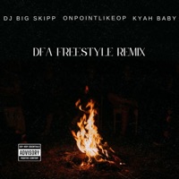 Dfa Freestyle Remix - Single - Dj Big Skipp, OnPointLikeOP & Kyah Baby