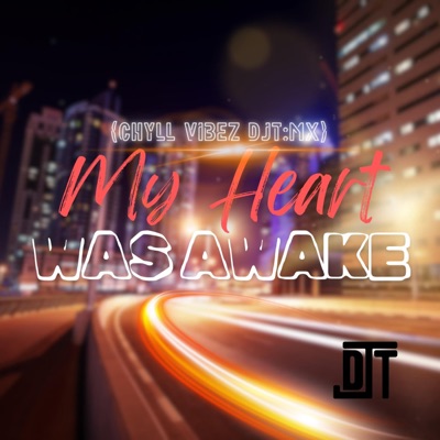 My Heart Was Awake and So Was the Interstate (Chyll Vibez DJT:MX) - Single