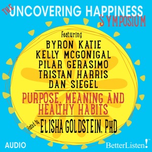 The Uncovering Happiness Symposium: Purpose, Meaning and Healthy Habits