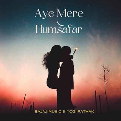 Aye Mere Humsafar (feat. Yogi Pathak) - Single