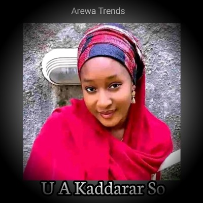 Arewa Trends - U A Kaddarar So