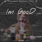 Im Good (feat. Nohandouts Bigshaun & Sticky Qp) - Single