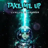 Take Me Up — LVNLIFE & HAHNER