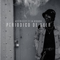 Periodico De Ayer (feat. La Kikada) - Single - AYE DIZZZY