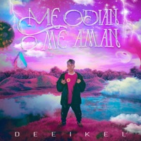 ME ODIAN O ME AMAN - EP - DEEIKEL