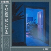 house is alive (feat. Nelson Torres, Ezkivel & Argo) - Single - Jhedz