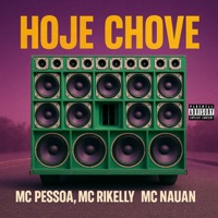 Hoje Chove - Single - MC Pessoa, MC NAUAN & MC Rikelly