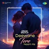 Deewane Tere Naam Ke (Triplet EDM Mix) - Single