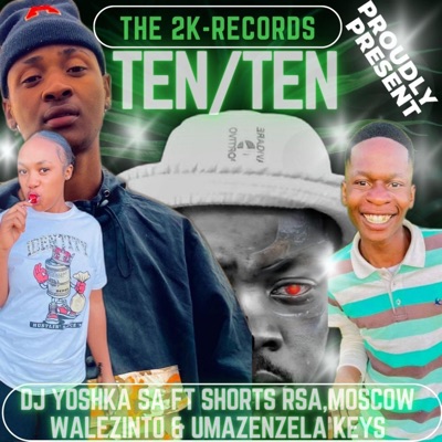 Ten/Ten (feat. Shorts RSA, Moscow Walezinto & Umazenzela Keyz) - Single