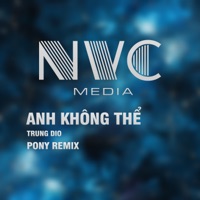 Anh Không Thể (Pony Remix) - Single - Trung Dio