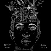 Out My Mind - Single - Leggy17 & Gully