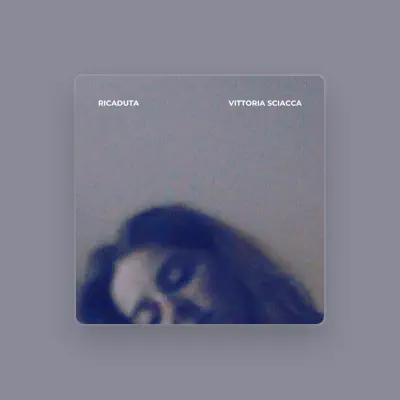 Listen to Vittoria Sciacca, watch music videos, read bio, see tour dates & more!