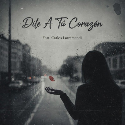 Dile A Tú Corazón (feat. Carlos Larramendi) - Single