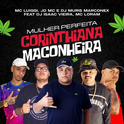 Mulher Perfeita - Corinthiana Maconheira (feat. MC Loram & DJ Isaac Vieira) - Single