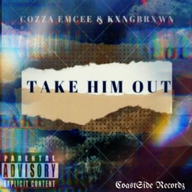 TAKE HIM OUT (feat. Cozza Emcee) kxngbrxwn