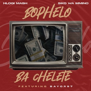 Bophelo Ba Chelete (feat. Bayor 97)