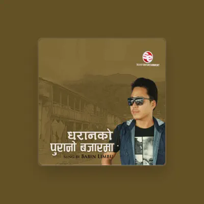 Listen to Babin Limbu, watch music videos, read bio, see tour dates & more!