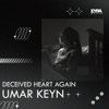 Deceived Heart Again - Umar Keyn