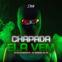 Chapada Ela Vem - Single - Mc Pedrosa, DJ MENOR RF, DJ KM & MC FÊ