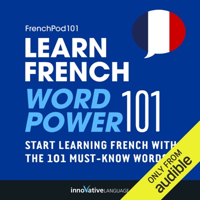 Learn French: Word Power 101: Absolute Beginner French #33 (Unabridged)