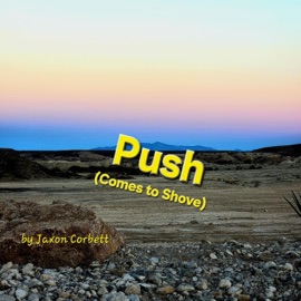 Push (Comes to Shove) Jaxon Corbett