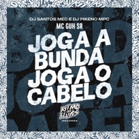 Joga a Bunda Joga o Cabelo - Single - MC Guh SR, DJ Santos MEC & Dj Pikeno Mpc