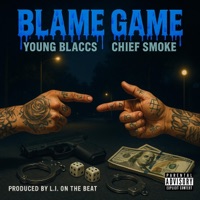 Blame Game (feat. Young Blaccs & Chief Smoke) - Single - L.I. ON THE BEAT