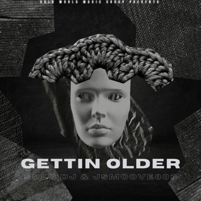 Gettin Older (feat. Jsmoove803) - Single